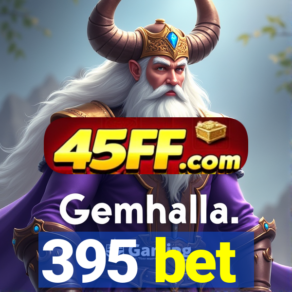 395 bet